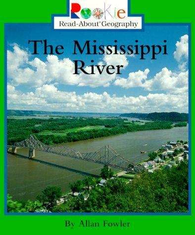 Book cover of The Mississippi River (Rookie Read-about Geography Series)