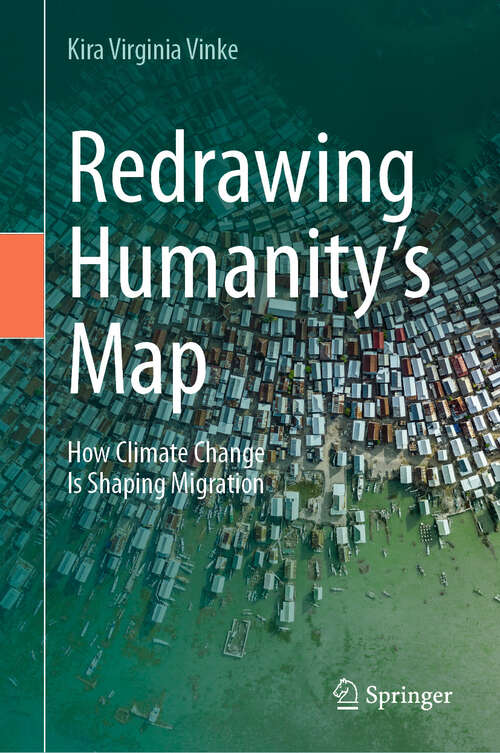 Book cover of Redrawing Humanity’s Map: How Climate Change Is Shaping Migration
