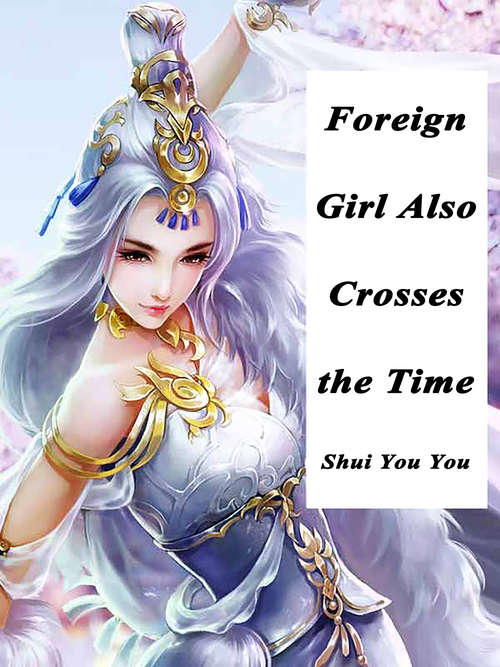 Book cover of Foreign Girl Also Crosses the Time: Volume 1 (Volume 1 #1)