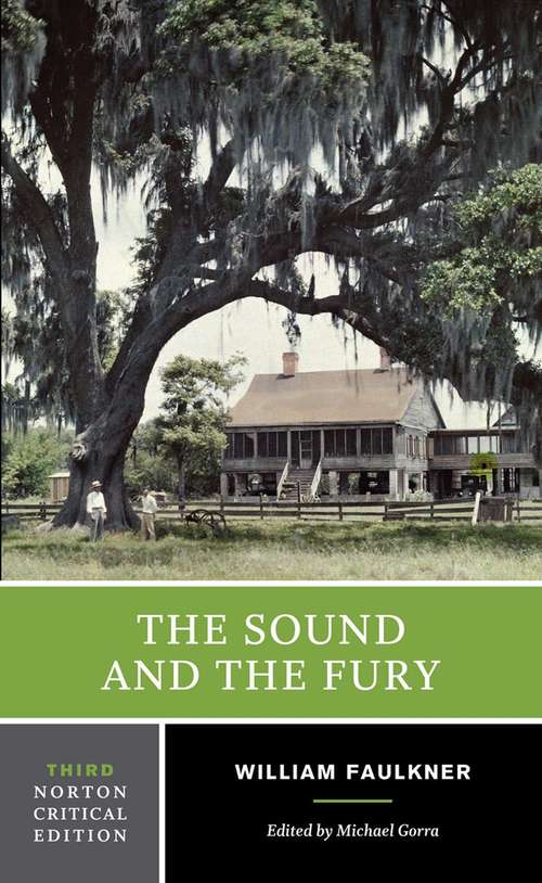 The Sound and the Fury: An Authoritative Text, Backgrounds and Contexts, Criticism (A Norton Critical Edition) (Third Edition)