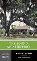 The Sound and the Fury: An Authoritative Text, Backgrounds and Contexts, Criticism (A Norton Critical Edition) (Third Edition)