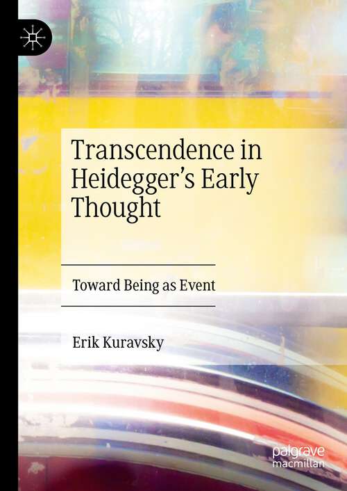Book cover of Transcendence in Heidegger’s Early Thought: Toward Being as Event (1st ed. 2023)