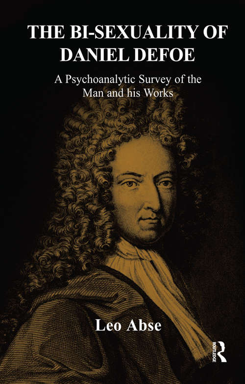 Book cover of The Bi-sexuality of Daniel Defoe: A Psychoanalytic Survey of the Man and His Works