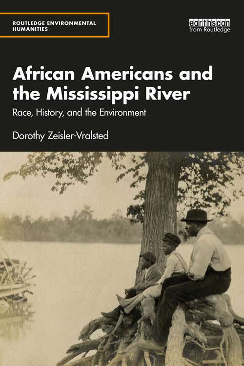 Book cover of African Americans and the Mississippi River: Race, History, and the Environment (Routledge Environmental Humanities)
