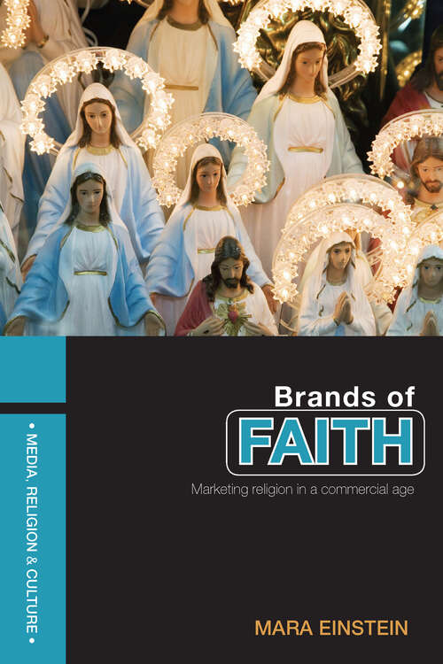 Book cover of Brands of Faith: Marketing Religion in a Commercial Age (Media, Religion and Culture)