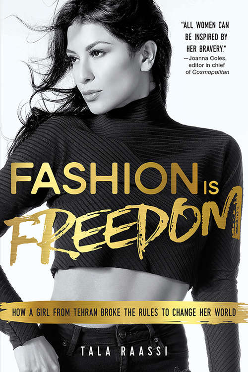 Book cover of Fashion Is Freedom: How a Girl from Tehran Broke the Rules to Change her World