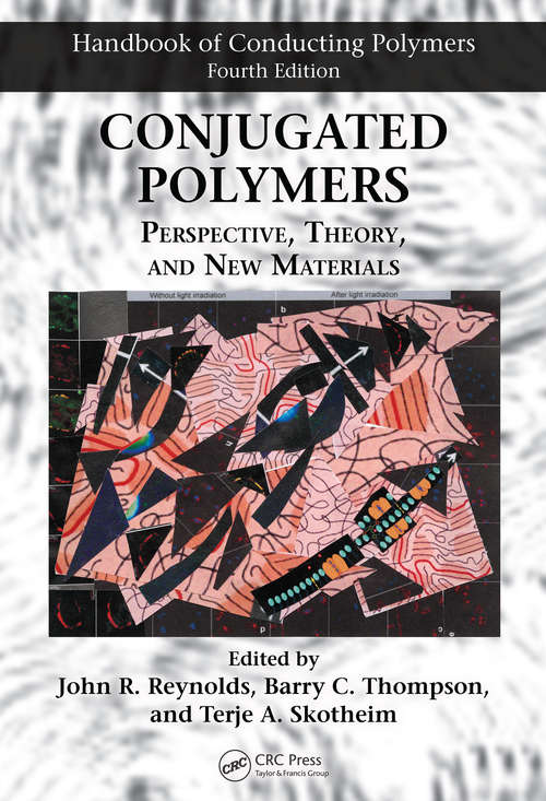 Conjugated Polymers: Perspective, Theory, and New Materials (Handbook of Conducting Polymers, Fourth Edition #Volume 9)