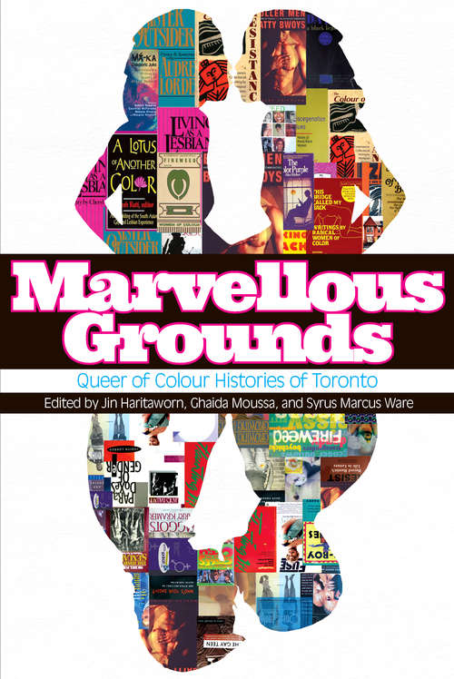 Marvellous Grounds: Queer of Colour Histories of Toronto