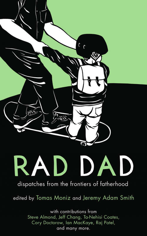 Rad Dad: Dispatches from the Frontiers of Fatherhood (Rad Dad Ser. #20)