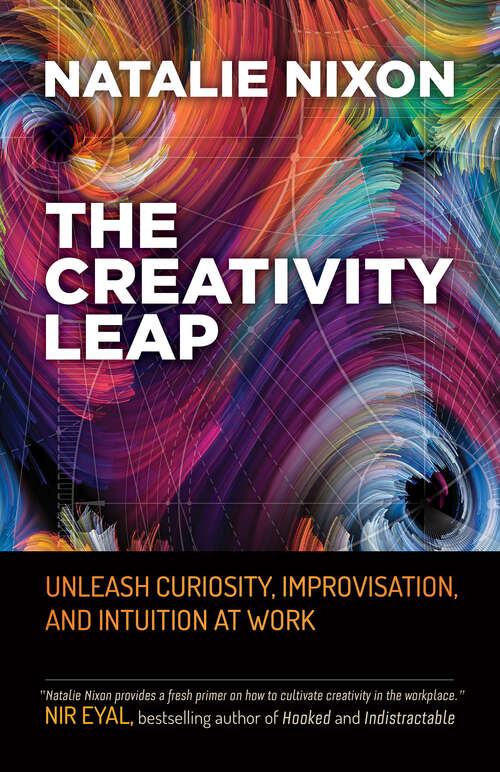 Book cover of The Creativity Leap: Unleash Curiosity, Improvisation, and Intuition at Work