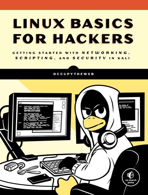 Book cover of Linux Basics for Hackers: Getting Started with Networking, Scripting, and Security in Kali