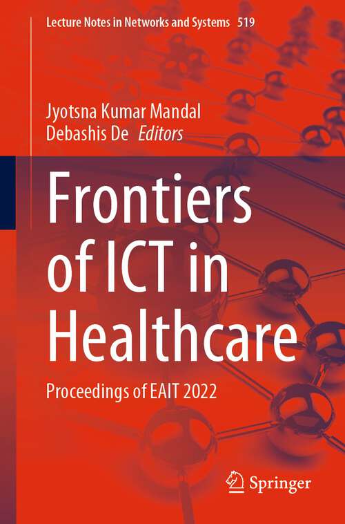 Book cover of Frontiers of ICT in Healthcare: Proceedings of EAIT 2022 (1st ed. 2023) (Lecture Notes in Networks and Systems #519)