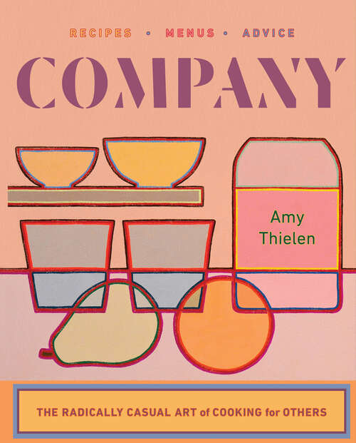 Book cover of Company: The Radically Casual Art Of Cooking For Others