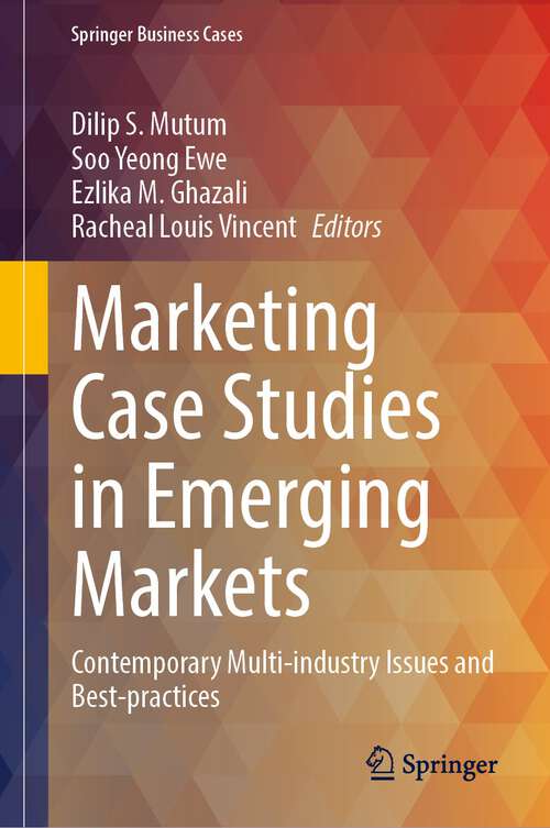 Book cover of Marketing Case Studies in Emerging Markets: Contemporary Multi-industry Issues and Best-practices (2024) (Springer Business Cases)