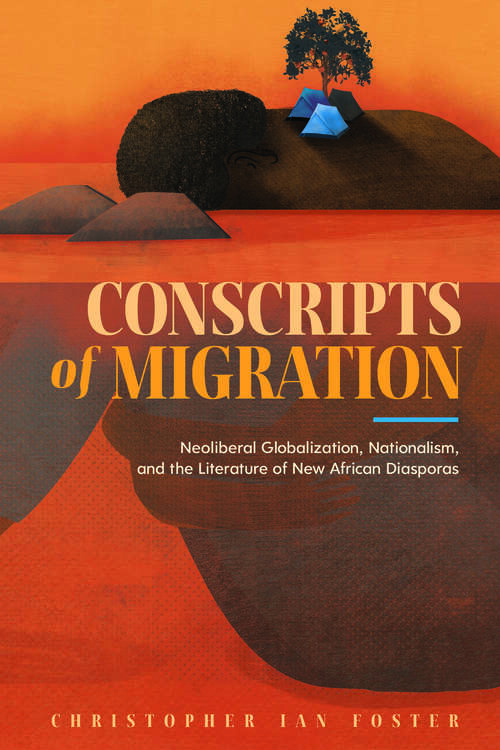 Book cover of Conscripts of Migration: Neoliberal Globalization, Nationalism, and the Literature of New African Diasporas (EPUB Single)