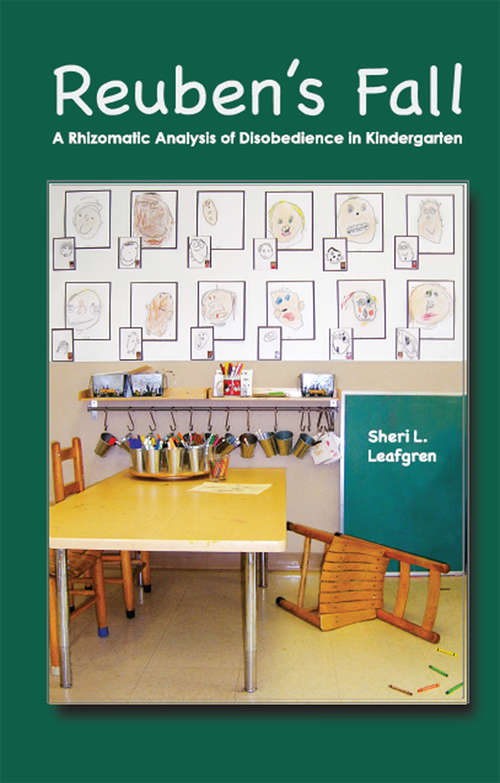 Book cover of Reuben's Fall: A Rhizomatic Analysis of Disobedience in Kindergarten (International Institute for Qualitative Methodology Series #12)