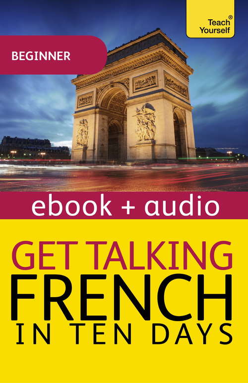 Book cover of Get Talking French in Ten Days Beginner Audio Course: Enhanced Edition