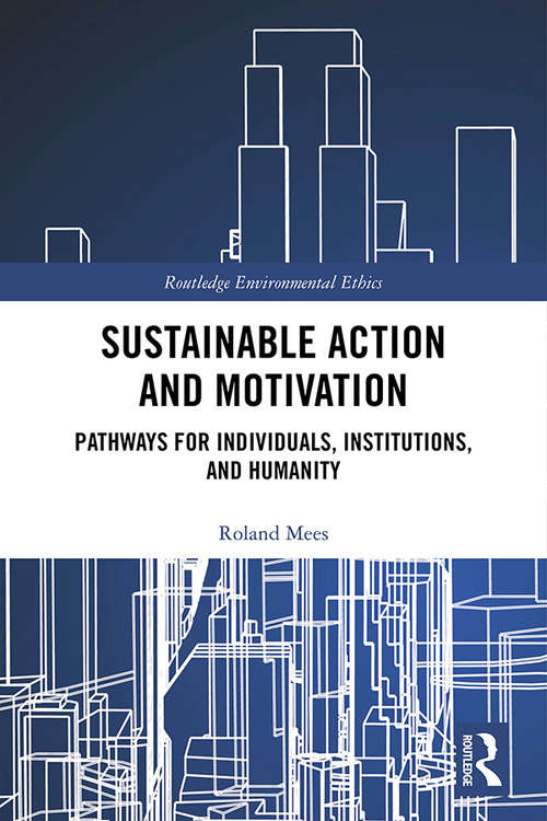 Book cover of Sustainable Action and Motivation: Pathways for Individuals, Institutions and Humanity (Routledge Environmental Ethics)