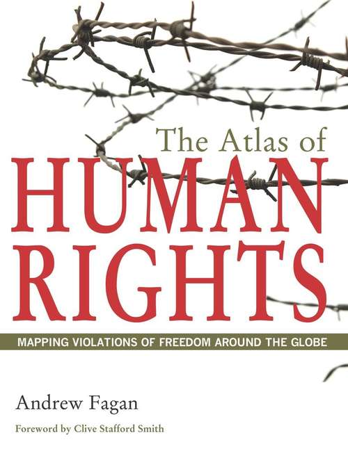 The Atlas Of Human Rights: Mapping Violations of Freedom Around the Globe