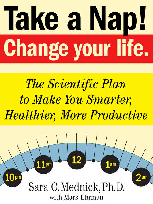 Book cover of Take a Nap! Change Your Life.: The Scientific Plan to Make You Smarter, Healthier, More Productive