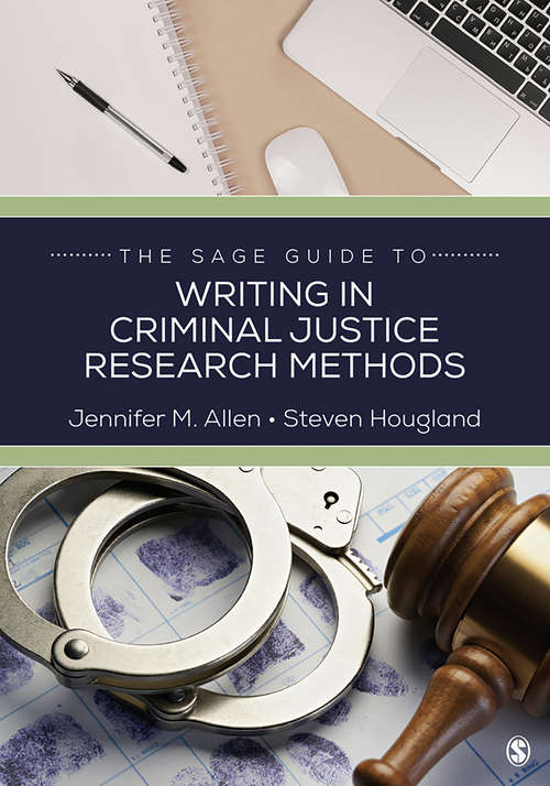 Book cover of The SAGE Guide to Writing in Criminal Justice Research Methods (The SAGE Guide to Writing in the Social Sciences)