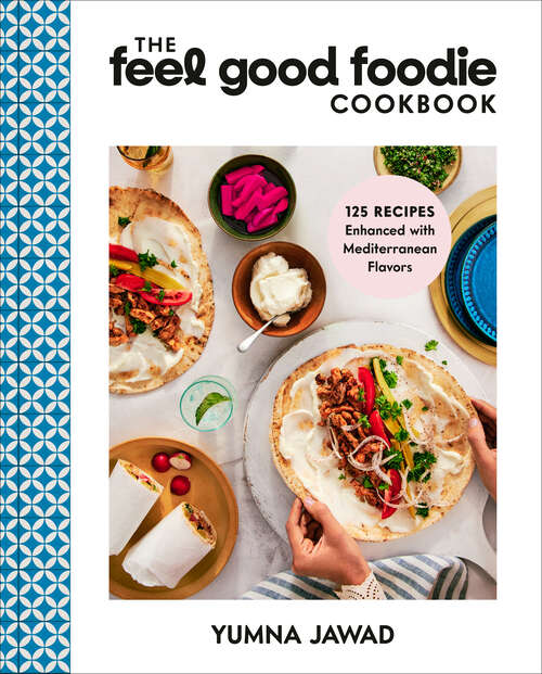 Book cover of The Feel Good Foodie Cookbook: 125 Recipes Enhanced with Mediterranean Flavors