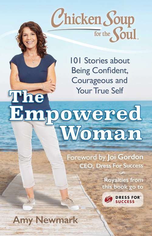 Chicken Soup for the Soul: 101 Stories about Being Confident, Courageous and Your True Self
