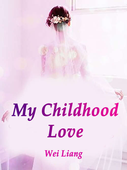 My Childhood Love: Volume 1 (Volume 1 #1)