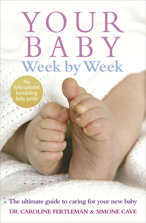 Book cover of Your Baby Week By Week: The ultimate guide to caring for your new baby – FULLY UPDATED JUNE 2018