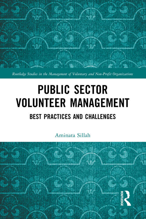 Public Sector Volunteer Management: Best Practices and Challenges (Routledge Studies in the Management of Voluntary and Non-Profit Organizations)