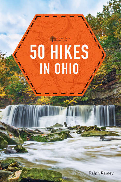 50 Hikes in Ohio: Hikes And Walks In The Buckeye State, 4th Edition (Explorer's 50 Hikes #0)