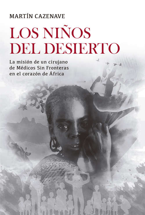 Book cover of Los niños del desierto: La misión de un cirujano de Médicos Sin Fronteras en el corazón de África