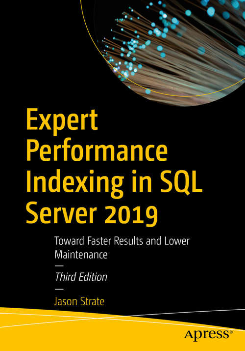 Book cover of Expert Performance Indexing in SQL Server 2019: Toward Faster Results and Lower Maintenance (3rd ed.)