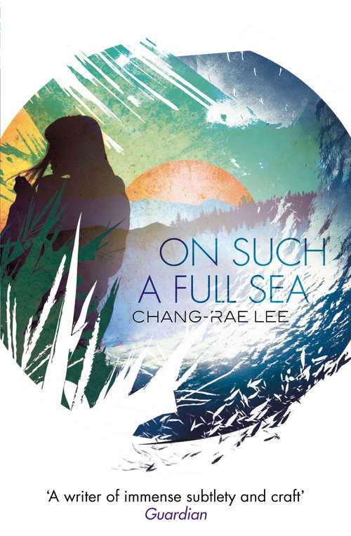 On Such A Full Sea: A Novel