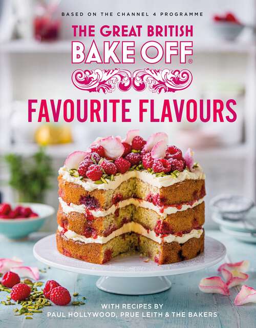 Book cover of The Great British Bake Off: Favourite Flavours