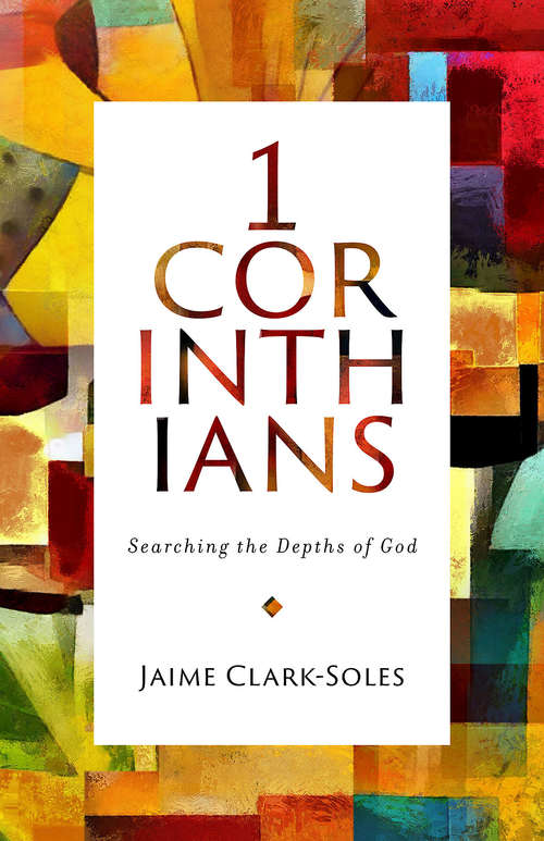 First Corinthians: Searching the Depths of God (1 Corinthians)