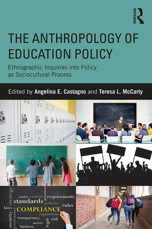 Book cover of The Anthropology of Education Policy: Ethnographic Inquiries into Policy as Sociocultural Process
