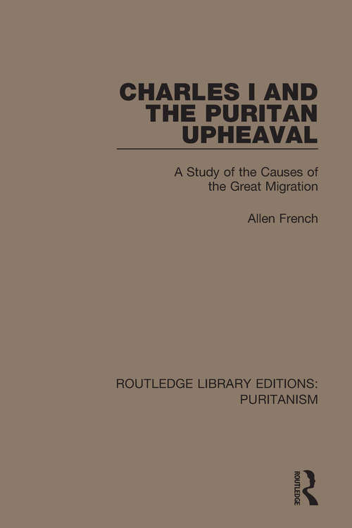 Charles I and the Puritan Upheaval: A Study of the Causes of the Great Migration