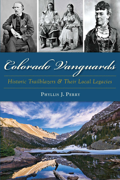 Book cover of Colorado Vanguards: Historic Trailblazers and Their Local Legacies
