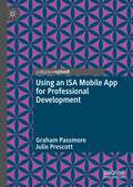 Using an ISA Mobile App for Professional Development