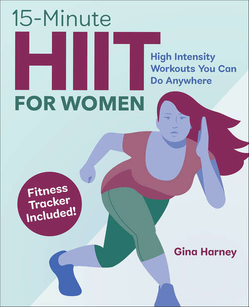 Book cover of 15-Minute HIIT for Women: High Intensity Workouts You Can Do Anywhere