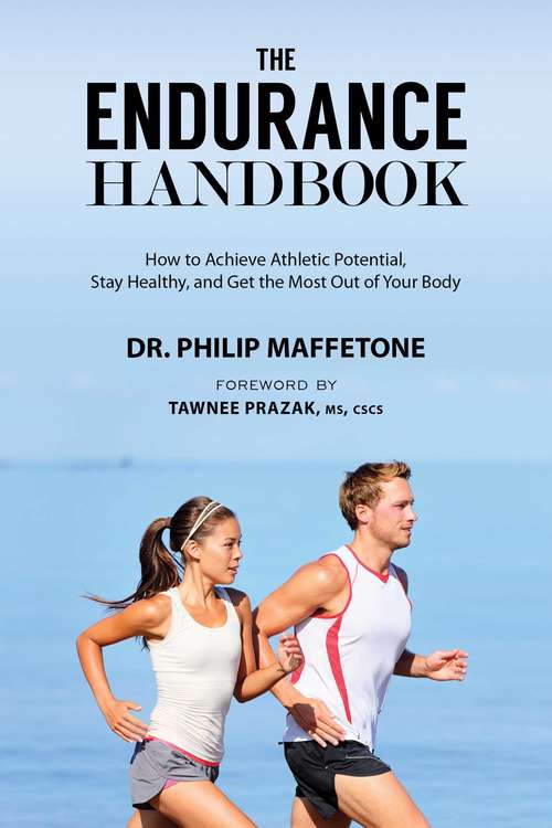 Book cover of The Endurance Handbook: How to Achieve Athletic Potential, Stay Healthy, and Get the Most Out of Your Body