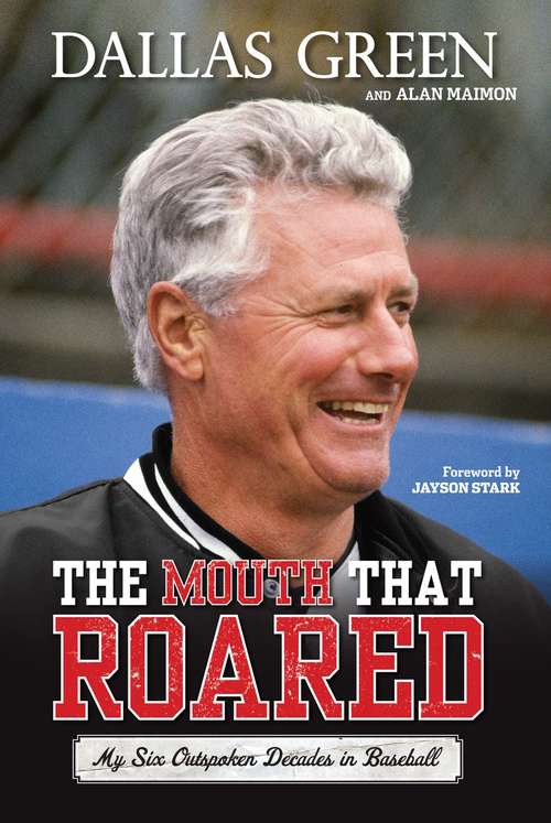 Book cover of The Mouth That Roared: My Six Outspoken Decades in Baseball