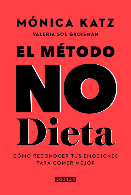 Book cover of El método No Dieta: Cómo reconocer tus emociones para comer mejor