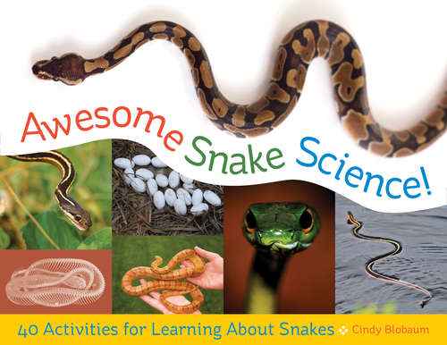 Book cover of Awesome Snake Science!: 40 Activities for Learning About Snakes (Young Naturalists)