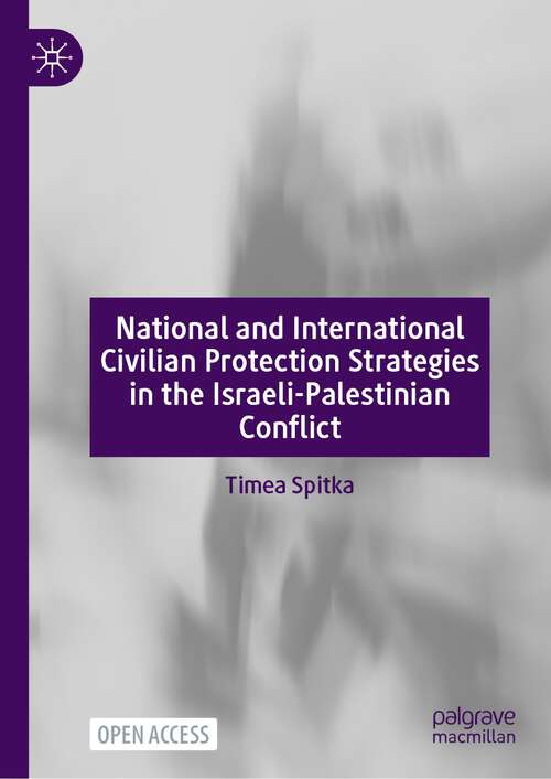 Book cover of National and International Civilian Protection Strategies in the Israeli-Palestinian Conflict (1st ed. 2023)