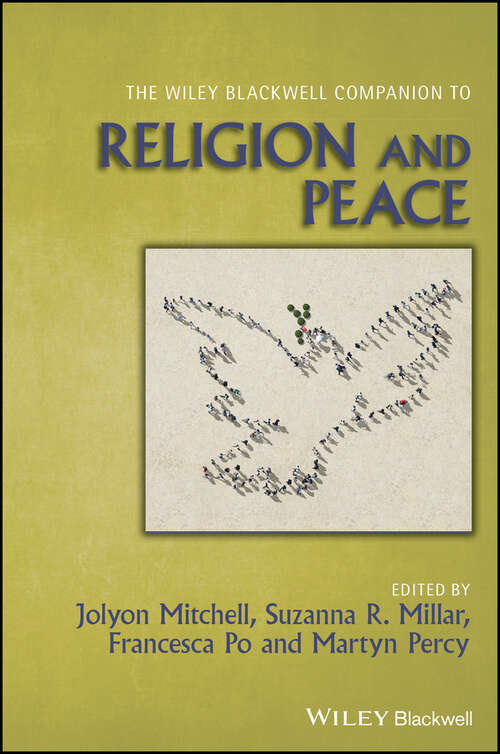 The Wiley Blackwell Companion to Religion and Peace (Wiley Blackwell Companions to Religion)