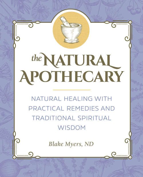 Book cover of The Natural Apothecary: Natural Healing with Practical Remedies and Traditional Spiritual Wisdom