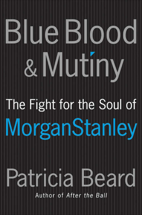Book cover of Blue Blood & Mutiny: The Fight for the Soul of Morgan Stanley