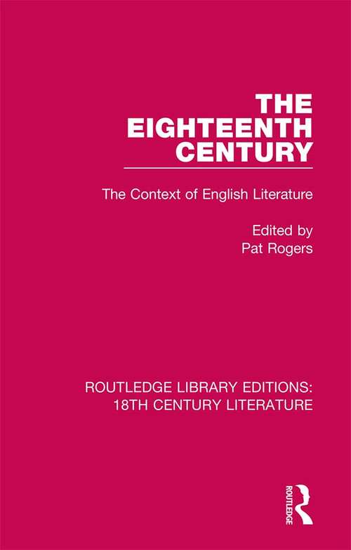 The Eighteenth Century: The Context of English Literature (Routledge Library Editions: 18th Century Literature)